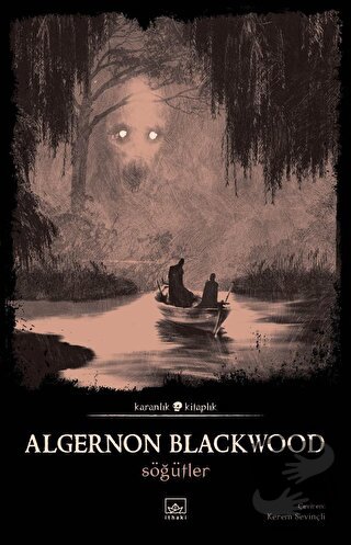 Söğütler - Algernon Blackwood - İthaki Yayınları - Fiyatı - Yorumları 