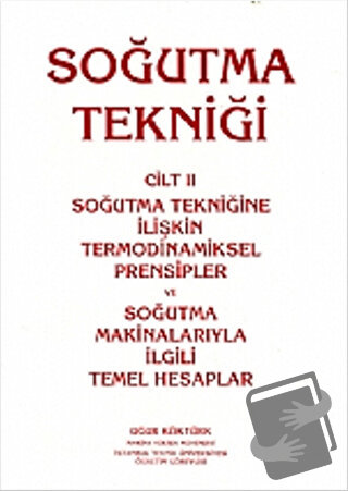 Soğutma Tekniği Cilt: 2 - Soğutma Tekniğine İlişkin Termodinamiksel Pr