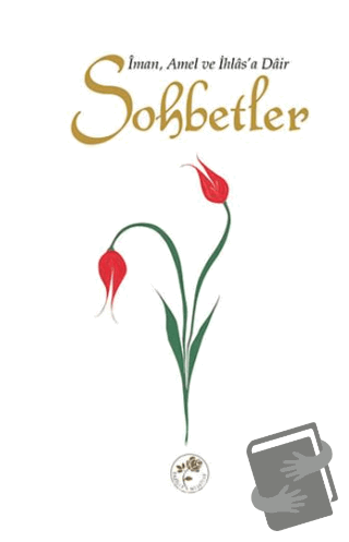 Sohbetler - İman, Amel ve İhlas'a Dair (Ciltli) - Kolektif - Fazilet N