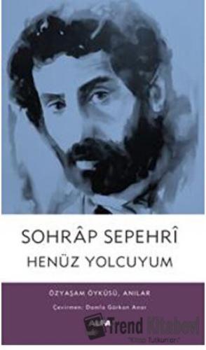 Sohrap Sepehri Henüz Yolcuyum Özyaşam Öyküsü, Anılar - Sohrap Sepehri 