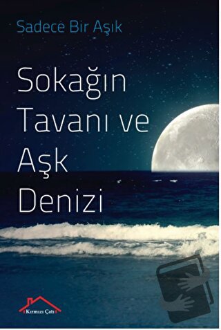 Sokağıntavanı Ve Aşk Denizi - Sadece Bir Aşık - Kırmızı Çatı Yayınları