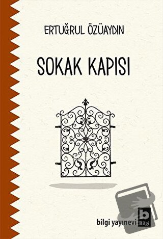 Sokak Kapısı - Ertuğrul Özüaydın - Bilgi Yayınevi - Fiyatı - Yorumları