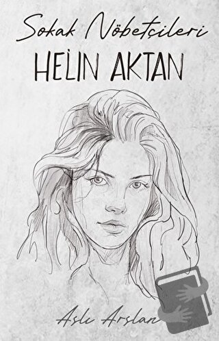 Sokak Nöbetçileri: Helin Aktan - Aslı Arslan - İndigo Kitap - Fiyatı -