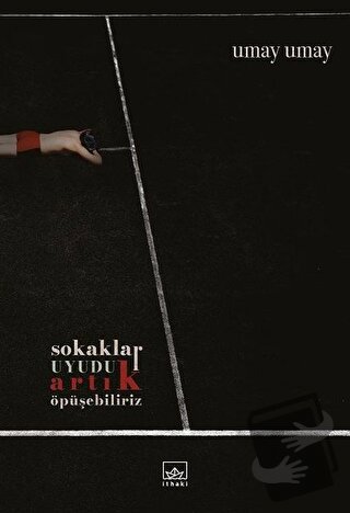 Sokaklar Uyudu Artık Öpüşebiliriz - Umay Umay - İthaki Yayınları - Fiy