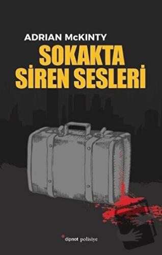 Sokakta Siren Sesleri - Adrian McKinty - Dipnot Yayınları - Fiyatı - Y