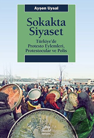 Sokakta Siyaset - Ayşen Uysal - İletişim Yayınevi - Fiyatı - Yorumları