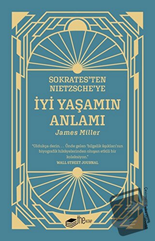 Sokrates’ten Nietzsche’ye: İyi Yaşamın Anlamı - James Miller - The Kit