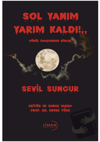 Sol Yanım Yarım Kaldı!.. Gönül Bahçemden Şiirler - Sevil Sungur - Lima