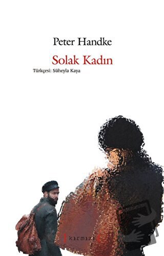 Solak Kadın - Peter Handke - Kırmızı Yayınları - Fiyatı - Yorumları - 