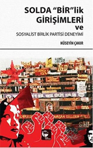 Solda "Bir"lik Girişimleri ve Sosyalist Birlik Partisi Deneyimi - Hüse