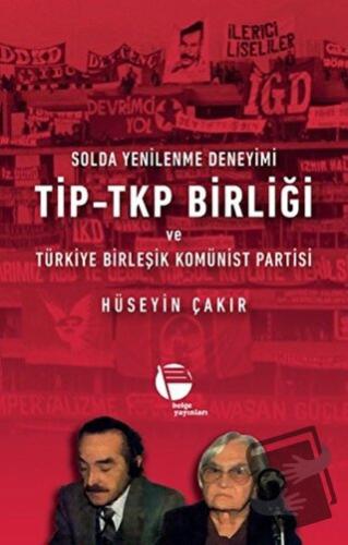 Solda Yenilenme Deneyimi TİP - TKP Birliği ve Türkiye Birleşik Komünis