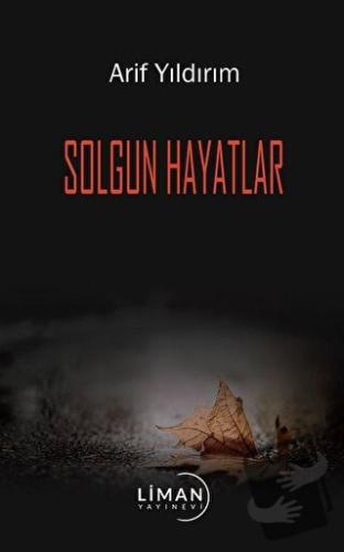 Solgun Hayatlar - Arif Yıldırım - Liman Yayınevi - Fiyatı - Yorumları 