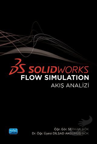 Solidworks Flow Simulation Akış Analizi) - Serkan Gök - Nobel Akademik