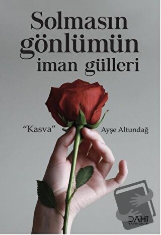 Solmasın Gönlümün İman Gülleri - Ayşe Altundağ - Dahi Yayıncılık - Fiy