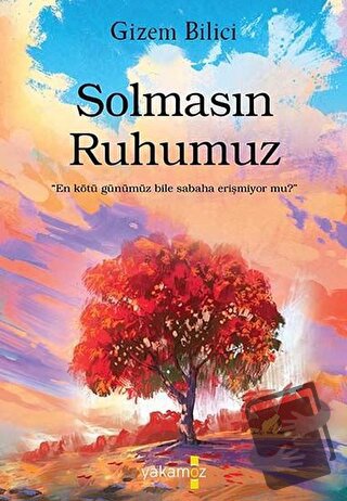 Solmasın Ruhumuz - Gizem Bilici - Yakamoz Yayınevi - Fiyatı - Yorumlar