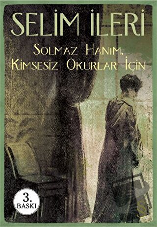 Solmaz Hanım - Kimsesiz Okurlar İçin - Selim İleri - Everest Yayınları