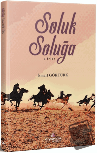 Soluk Soluğa - İsmail Göktürk - Erguvan Yayınevi - Fiyatı - Yorumları 