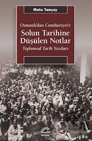 Solun Tarihine Düşülen Notlar - Mete Tunçay - İletişim Yayınevi - Fiya