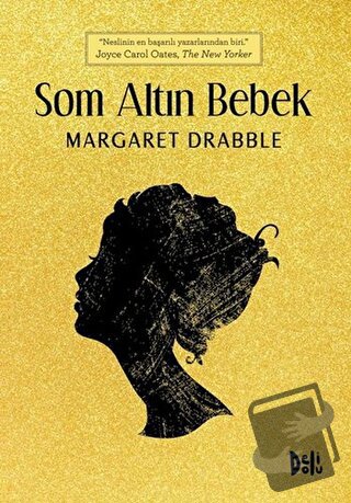 Som Altın Bebek - Margaret Drabble - Delidolu - Fiyatı - Yorumları - S