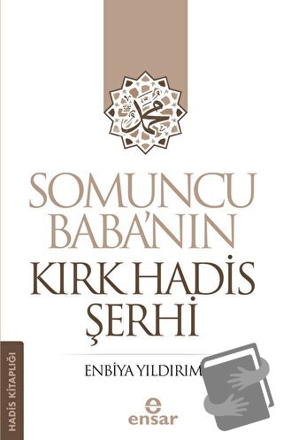 Somuncu Baba’nın Kırk Hadis Şerhi - Enbiya Yıldırım - Ensar Neşriyat -