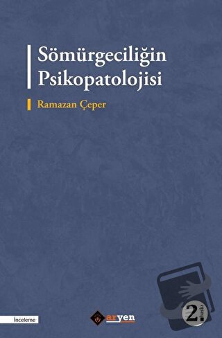 Sömürgeciliğin Psikopatolojisi - Ramazan Çeper - Aryen Yayınları - Fiy