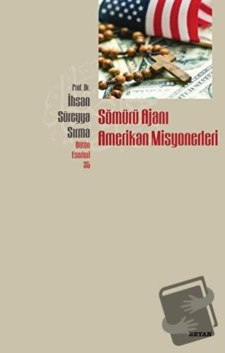 Sömürü Ajanı Amerikan Misyonerleri - İhsan Süreyya Sırma - Beyan Yayın