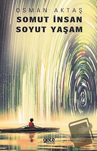 Somut İnsan Soyut Yaşam - Osman Aktaş - Gece Kitaplığı - Fiyatı - Yoru