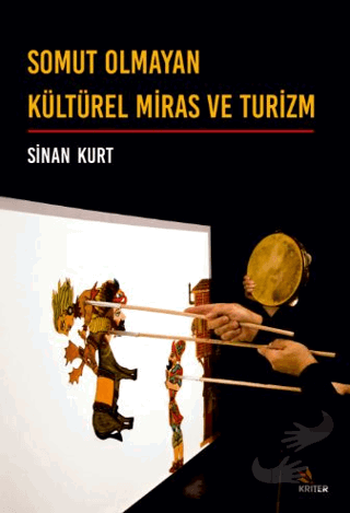 Somut Olmayan Kültürel Miras ve Turizm - Sinan Kurt - Kriter Yayınları