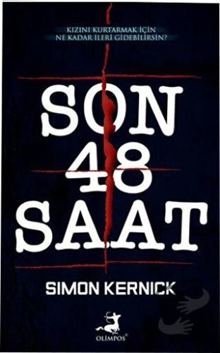 Son 48 Saat - Simon Kernick - Olimpos Yayınları - Fiyatı - Yorumları -