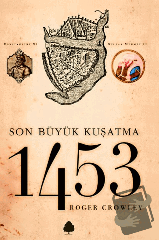 Son Büyük Kuşatma 1453 - Roger Crowley - April Yayıncılık - Fiyatı - Y