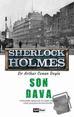 Son Dava - Sherlock Holmes - Sir Arthur Conan Doyle - Siyah Beyaz Yayı