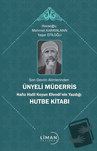 Son Devrin Alimlerinden Ünyeli Müderris Hafız Halil Koyun Efendi’nin Y