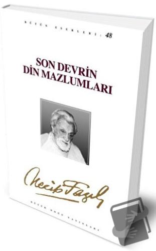 Son Devrin Din Mazlumları : 48 - Necip Fazıl Bütün Eserleri - Necip Fa