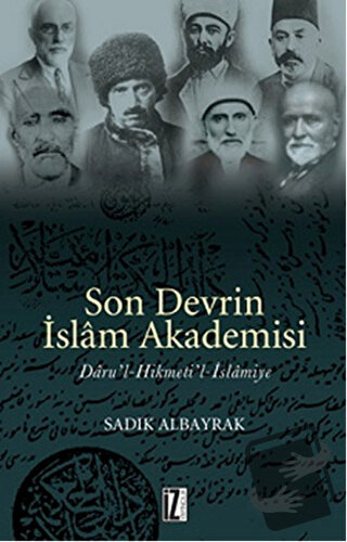 Son Devrin İslam Akademisi Daru’l-Hikmeti’l-İslamiye - Sadık Albayrak 