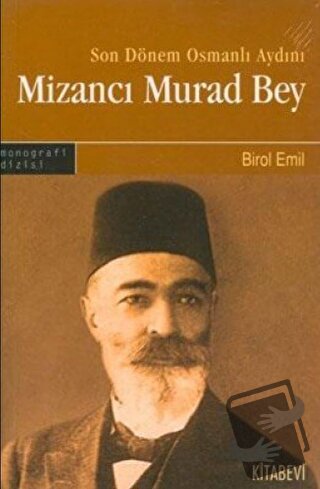 Son Dönem Osmanlı Aydını Mizancı Murad Bey - Birol Emil - Kitabevi Yay