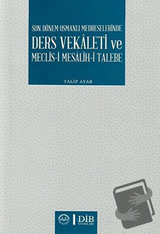 Son Dönem Osmanlı Medreselerinde Ders Vekaleti ve Meclis-i Mesalih-i T