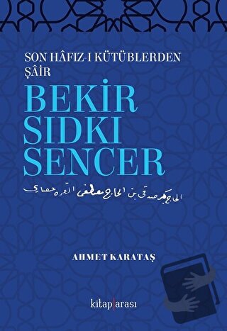 Son Hafız-ı Kütüblerden Şair Bekir Sıdkı Sencer - Ahmet Karataş - Kita