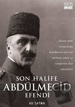 Son Halife Abdülmecid Efendi - Ali Satan - Yazıgen Yayınevi - Fiyatı -