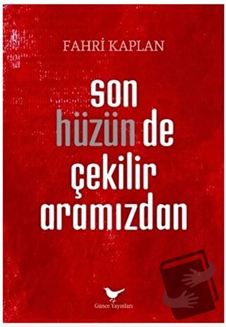 Son Hüzün de Çekilir Aramızdan - Fahri Kaplan - Günce Yayınları - Fiya