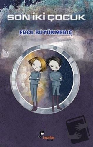 Son İki Çocuk - Erol Büyükmeriç - Boyalıkuş Çocuk - Fiyatı - Yorumları