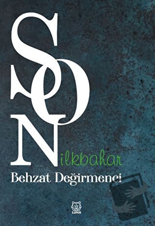 Son İlkbahar - Behzat Değirmenci - Luna Yayınları - Fiyatı - Yorumları