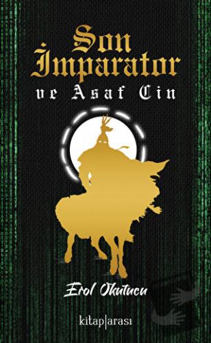 Son İmparator ve Asaf Cin - Erol Okutucu - Kitap Arası - Fiyatı - Yoru