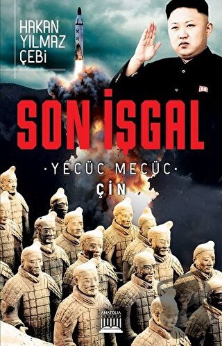 Son İşgal - Yecüc Mecüc Çin - Hakan Yılmaz Çebi - Anatolia Kitap - Fiy