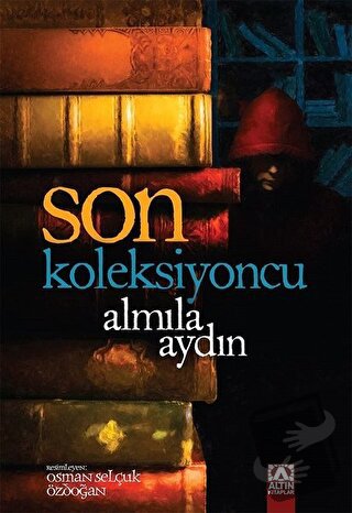 Son Koleksiyoncu - Almila Aydın - Altın Kitaplar - Fiyatı - Yorumları 