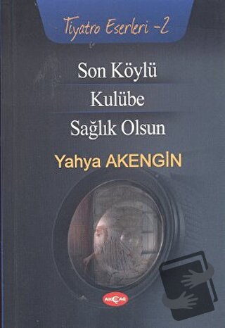 Son Köylü - Kulübe - Sağlık Olsun - Yahya Akengin - Akçağ Yayınları - 