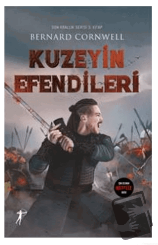 Son Krallık Serisi 3. Kitap - Kuzeyin Efendileri - Bernard Cornwell - 