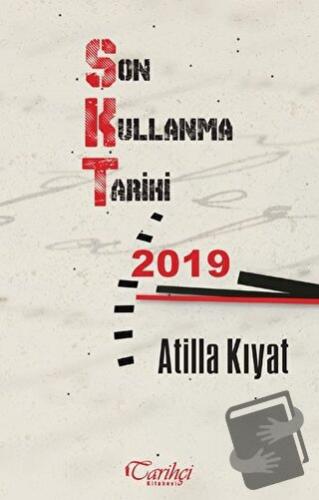 Son Kullanma Tarihi: 2019 - Atilla Kıyat - Tarihçi Kitabevi - Fiyatı -