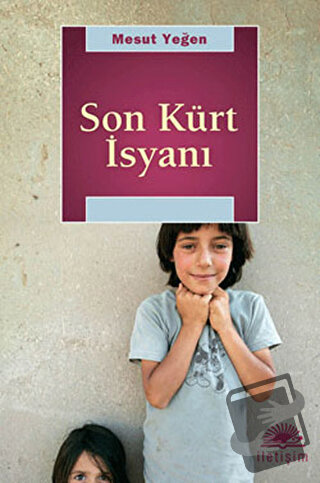 Son Kürt İsyanı - Mesut Yeğen - İletişim Yayınevi - Fiyatı - Yorumları