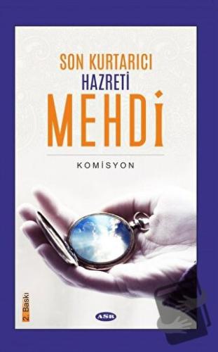 Son Kurtarıcı Hazreti Mehdi - Kolektif - Asr Yayınları - Fiyatı - Yoru