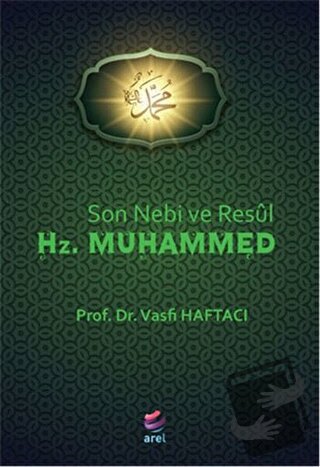 Son Nebi ve Resül Hz. Muhammed - Vasfi Haftacı - Arel Kitap - Fiyatı -